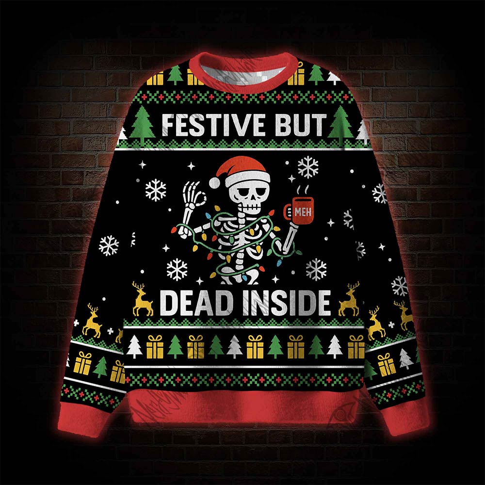 Festive But Dead Inside Ugly Sweatshirts