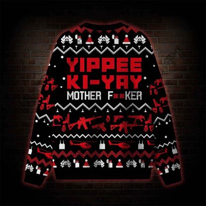 Yippee Ki-Yay Ugly Sweatshirts