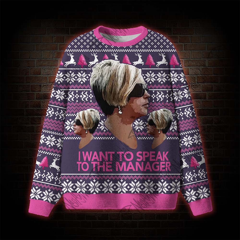 I Want To Speak To The Manager Ugly Sweatshirts
