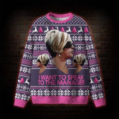 I Want To Speak To The Manager Ugly Sweatshirts