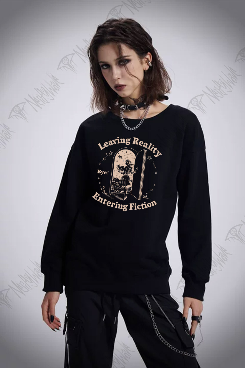 Leaving Reality Entering Fiction Sweatshirt