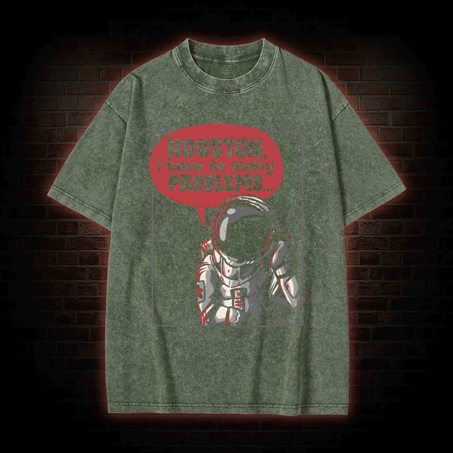 Houston I Have So Many Problems Washed T-shirt