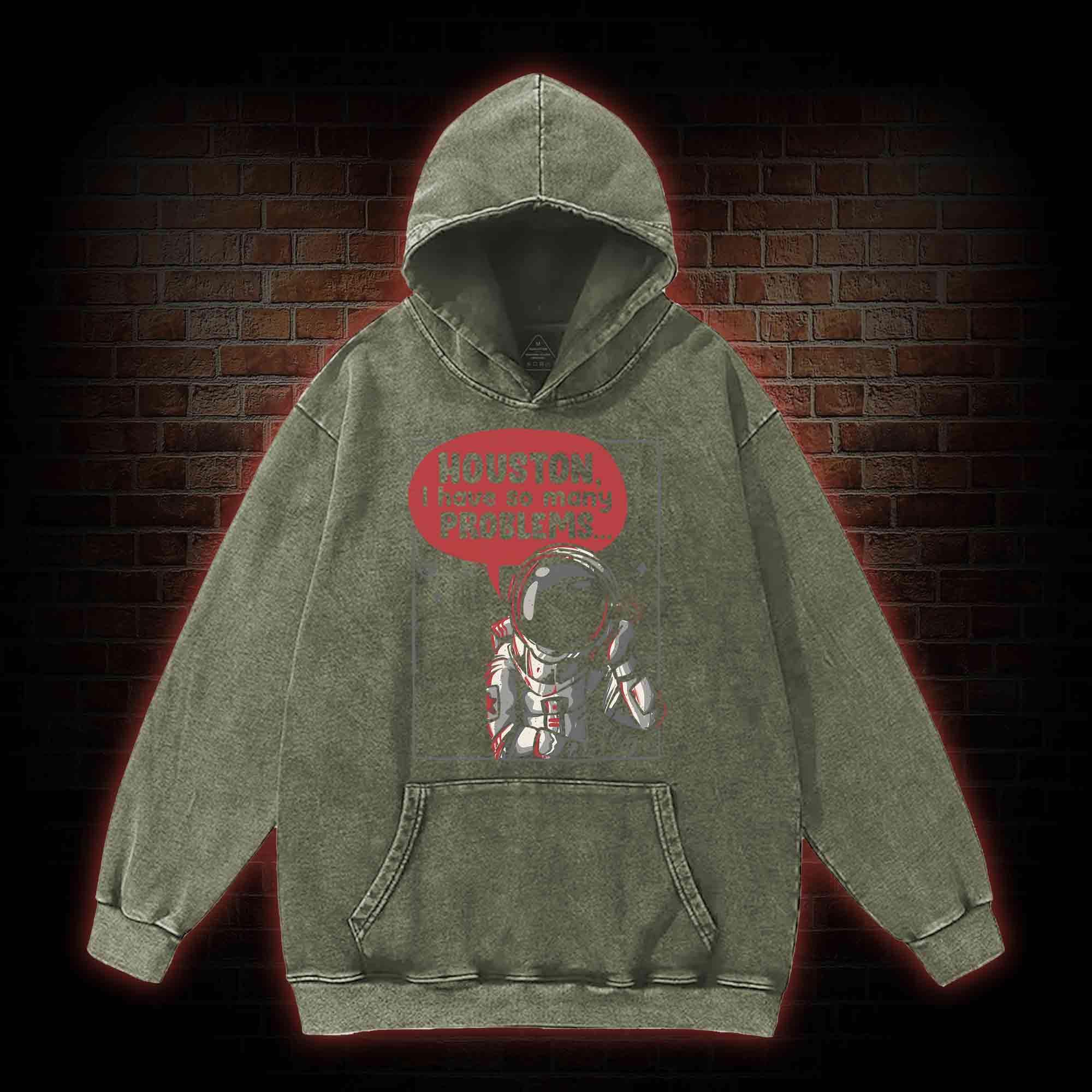 Houston I Have So Many Problems Washed Hoodie