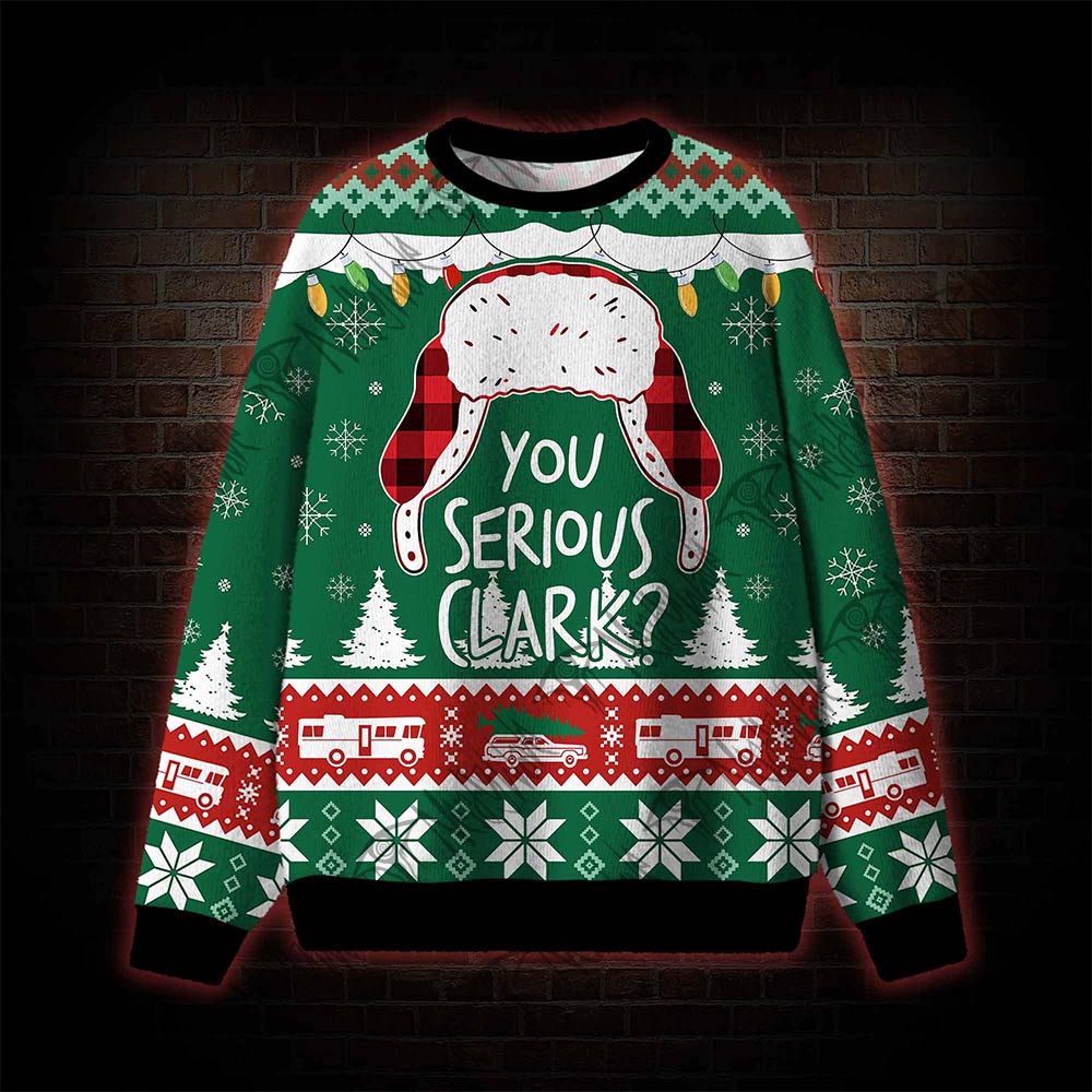You Serious Clark? Ugly Sweatshirts