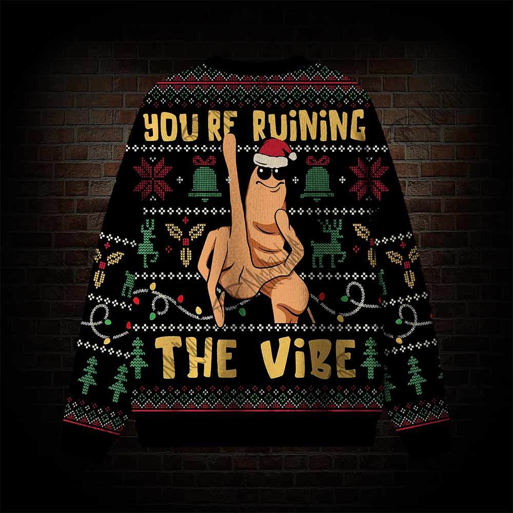 You’re Ruining The Vibe Ugly Sweatshirts