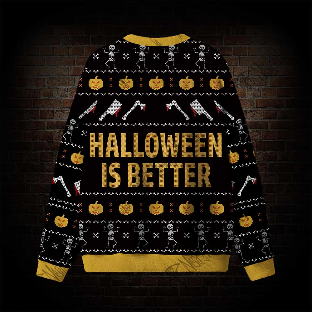 Halloween Is Better Ugly Sweatshirts