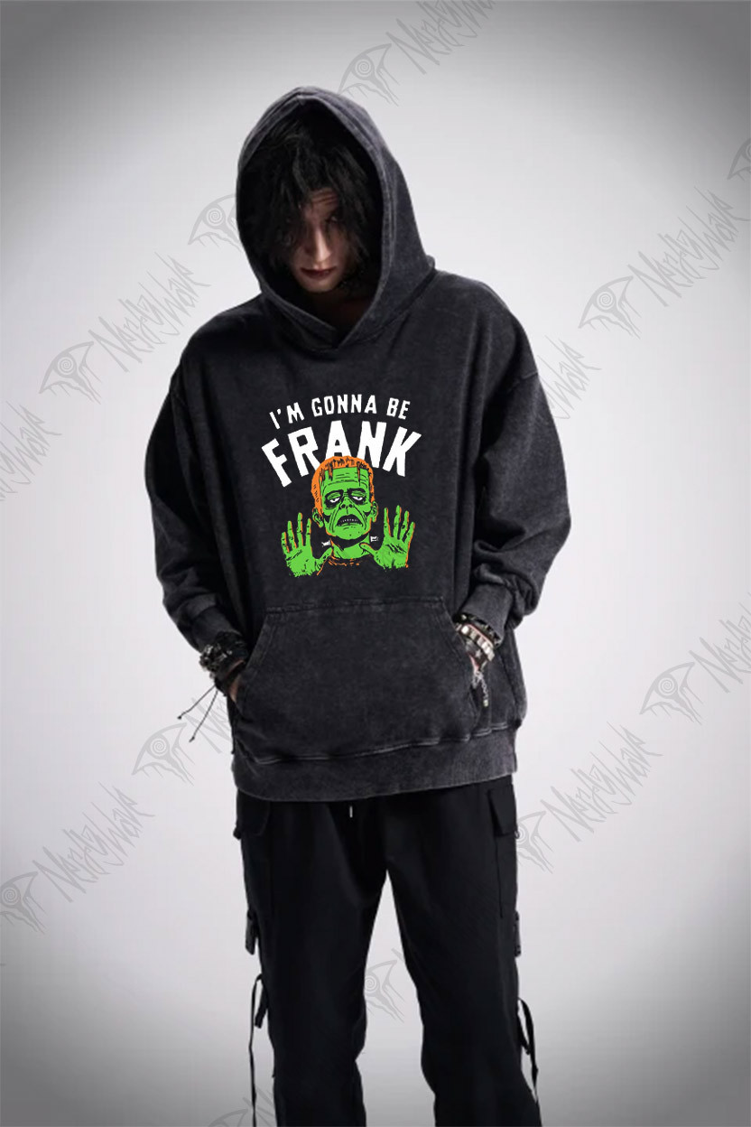 I'm Gonna Be Frank Washed Hoodie