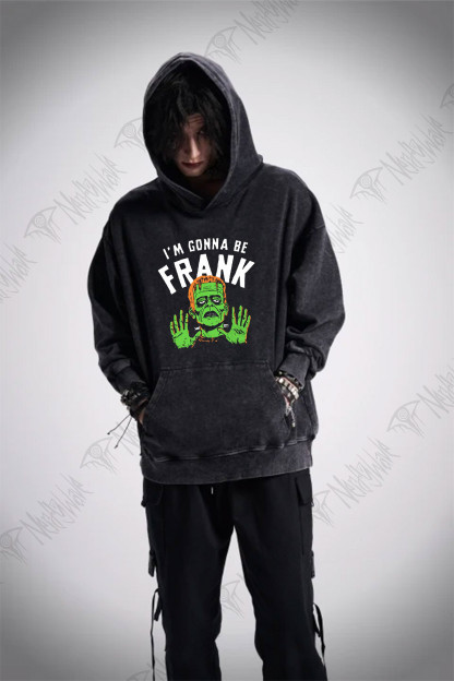 I'm Gonna Be Frank Washed Hoodie