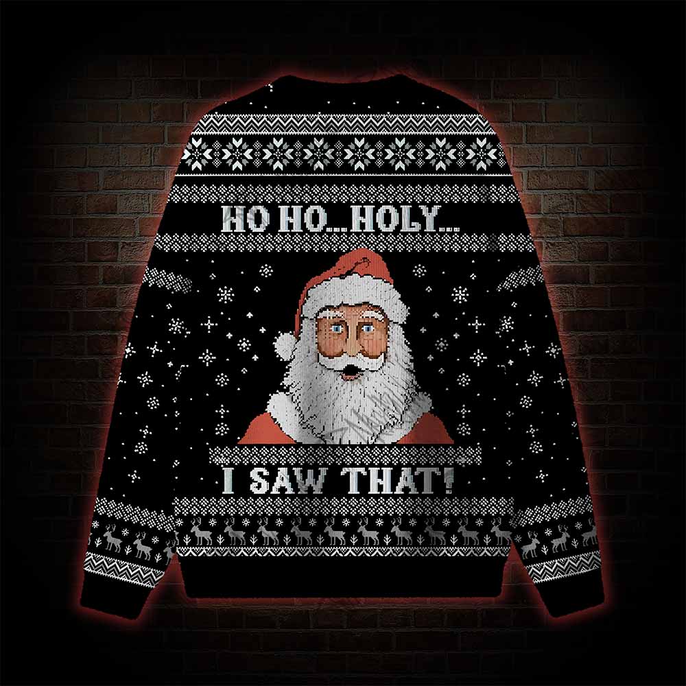 Ho Ho...Holy I Saw That! Ugly Sweatshirts
