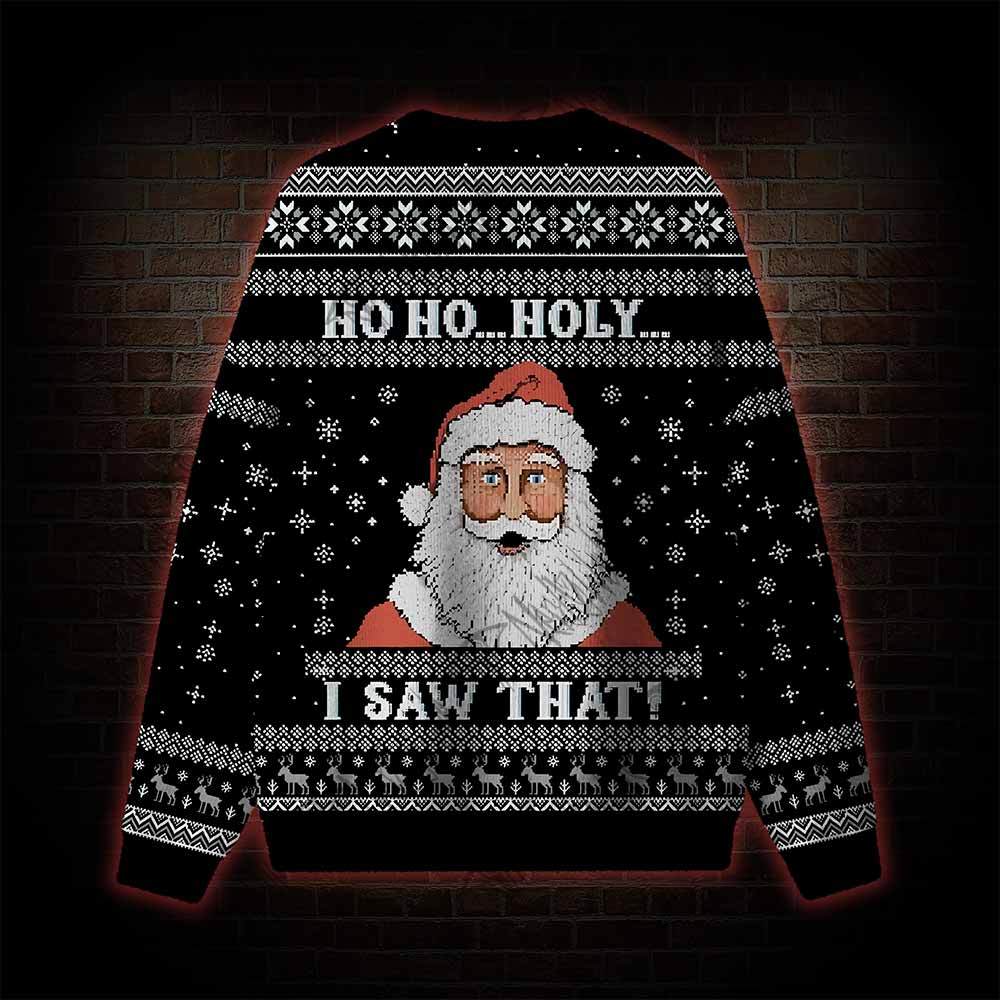 Ho Ho...Holy I Saw That! Ugly Sweatshirts