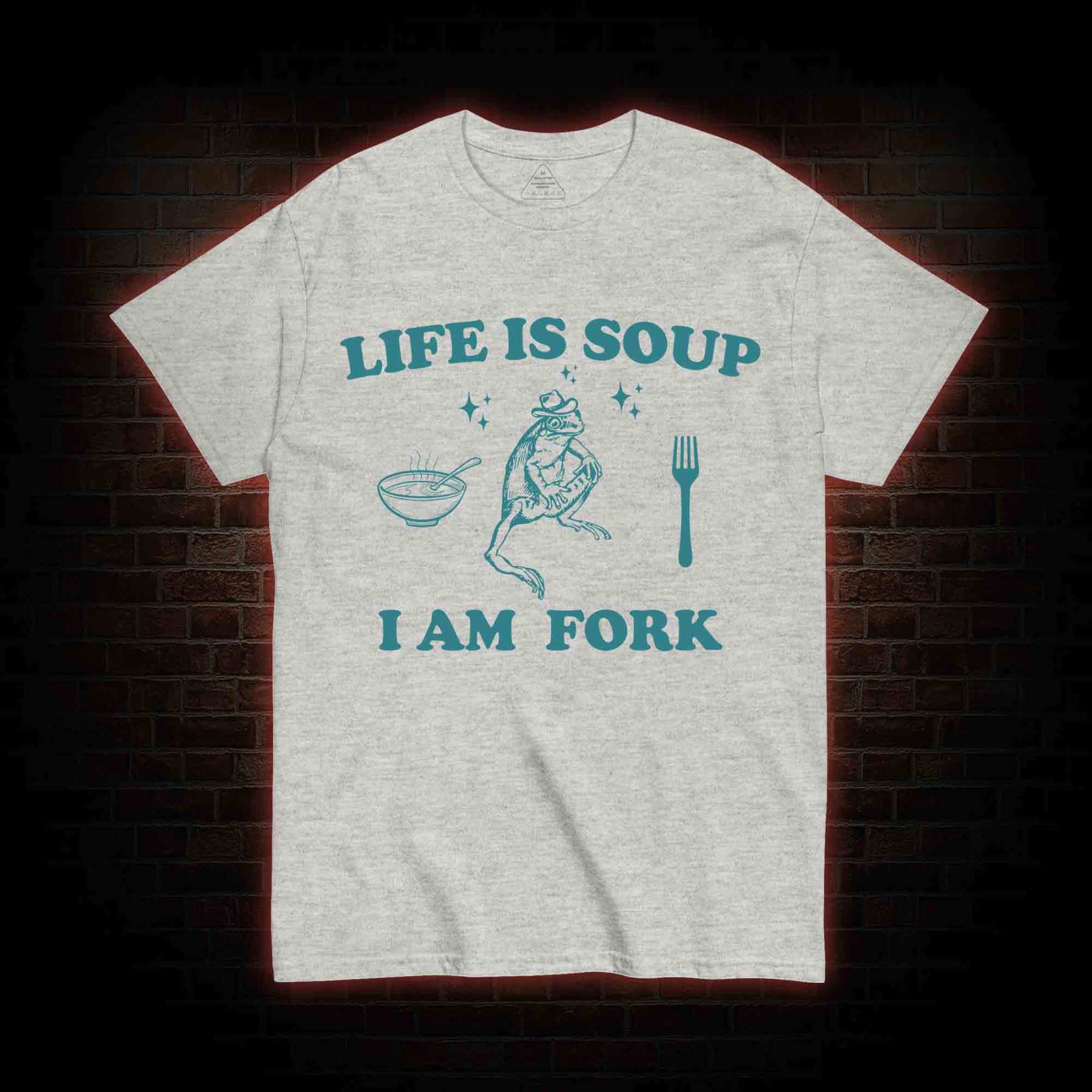 Life Is Soup I Am Fork T-shirt