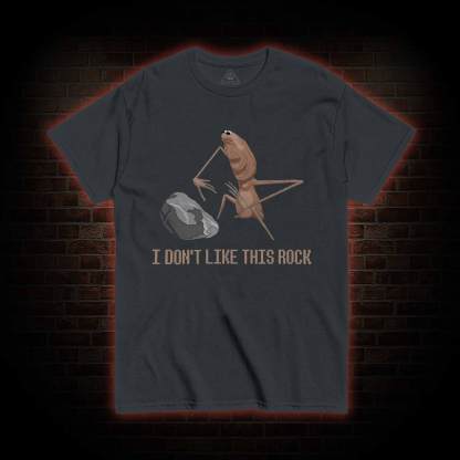 I Don't Like This Rock T-shirt