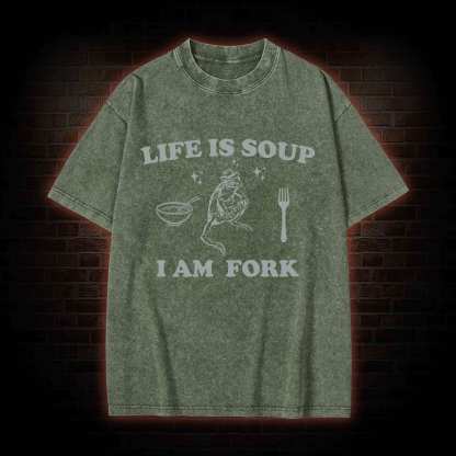 Life Is Soup I Am Fork Washed T-shirt