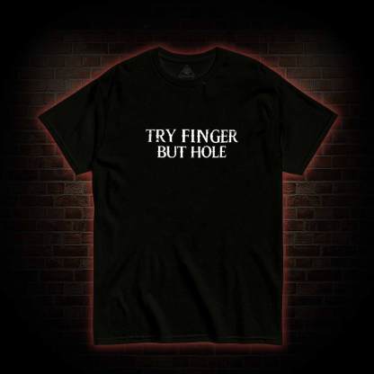 Try Fingers but Hole Back Print T-Shirt