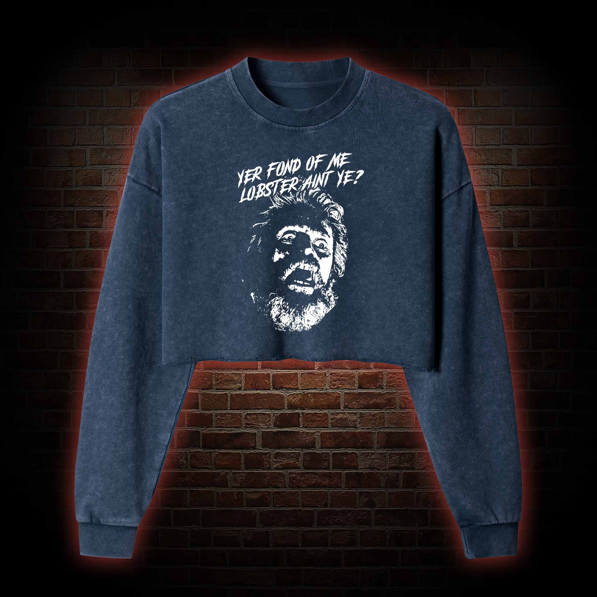 Yer Fond Of Me Lobster Ain’t Ye Washed Cropped Sweatshirts
