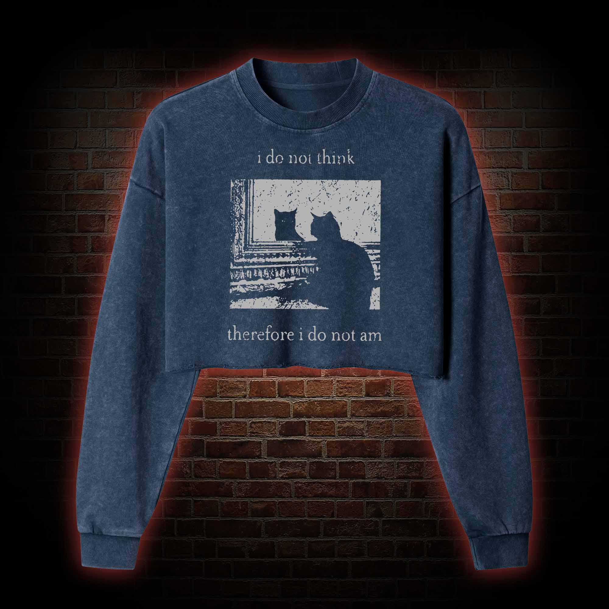 I Do Not Think Therefore I Do Not Am Washed Cropped Sweatshirts