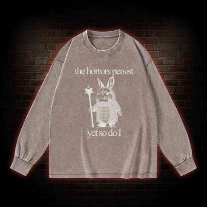 The Horrors Persist But So Do I Cute Bunny Washed Long-Sleeve T-shirt