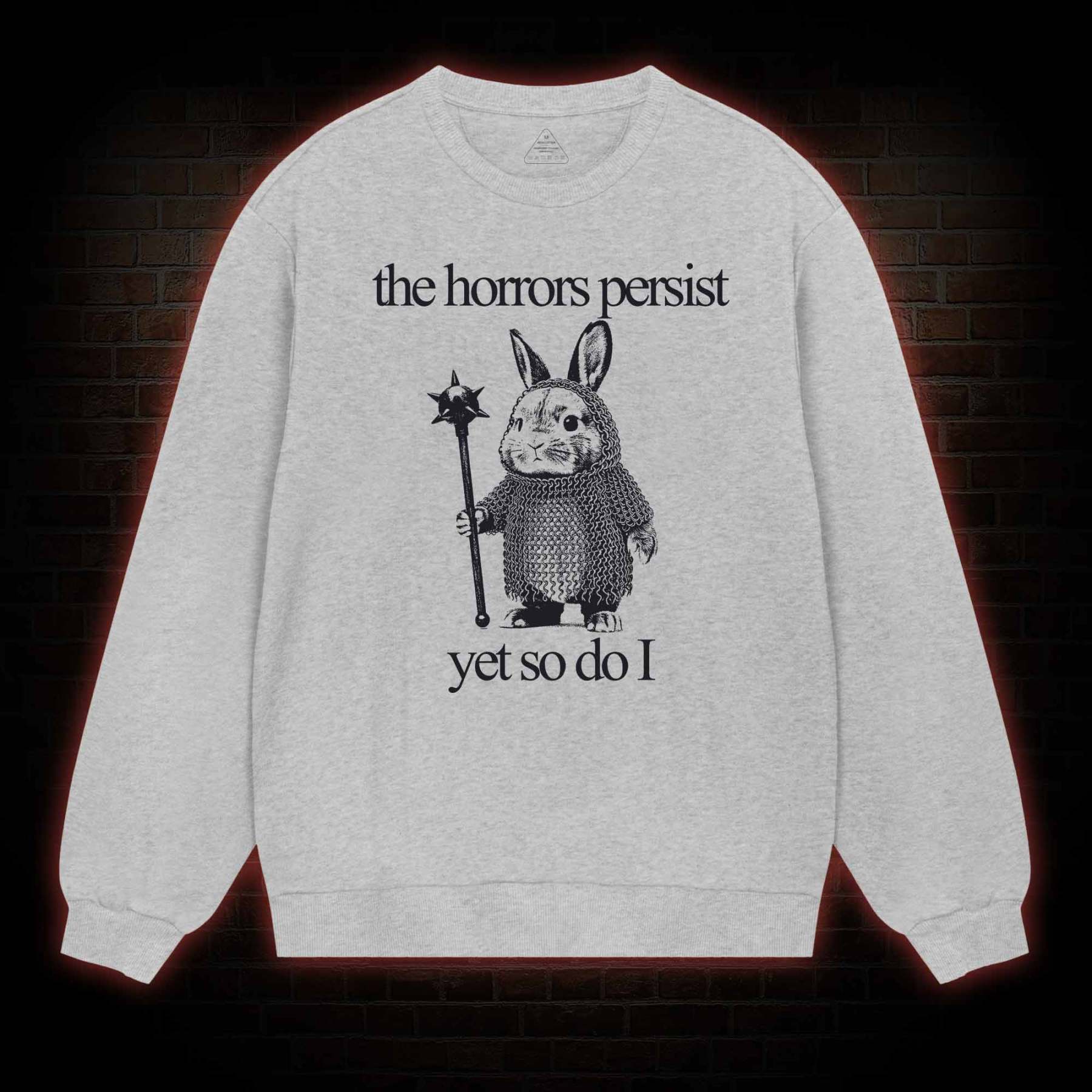 The Horrors Persist But So Do I Cute Bunny Sweatshirt