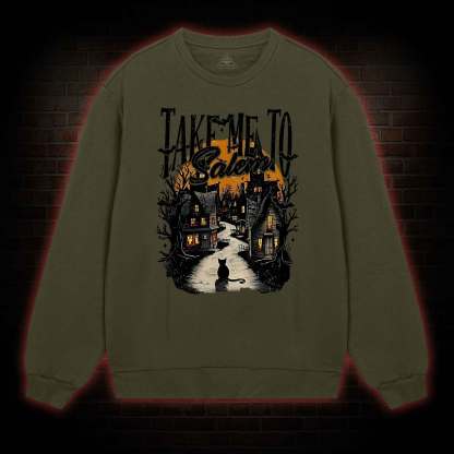 Take Me To Salem weatshirt