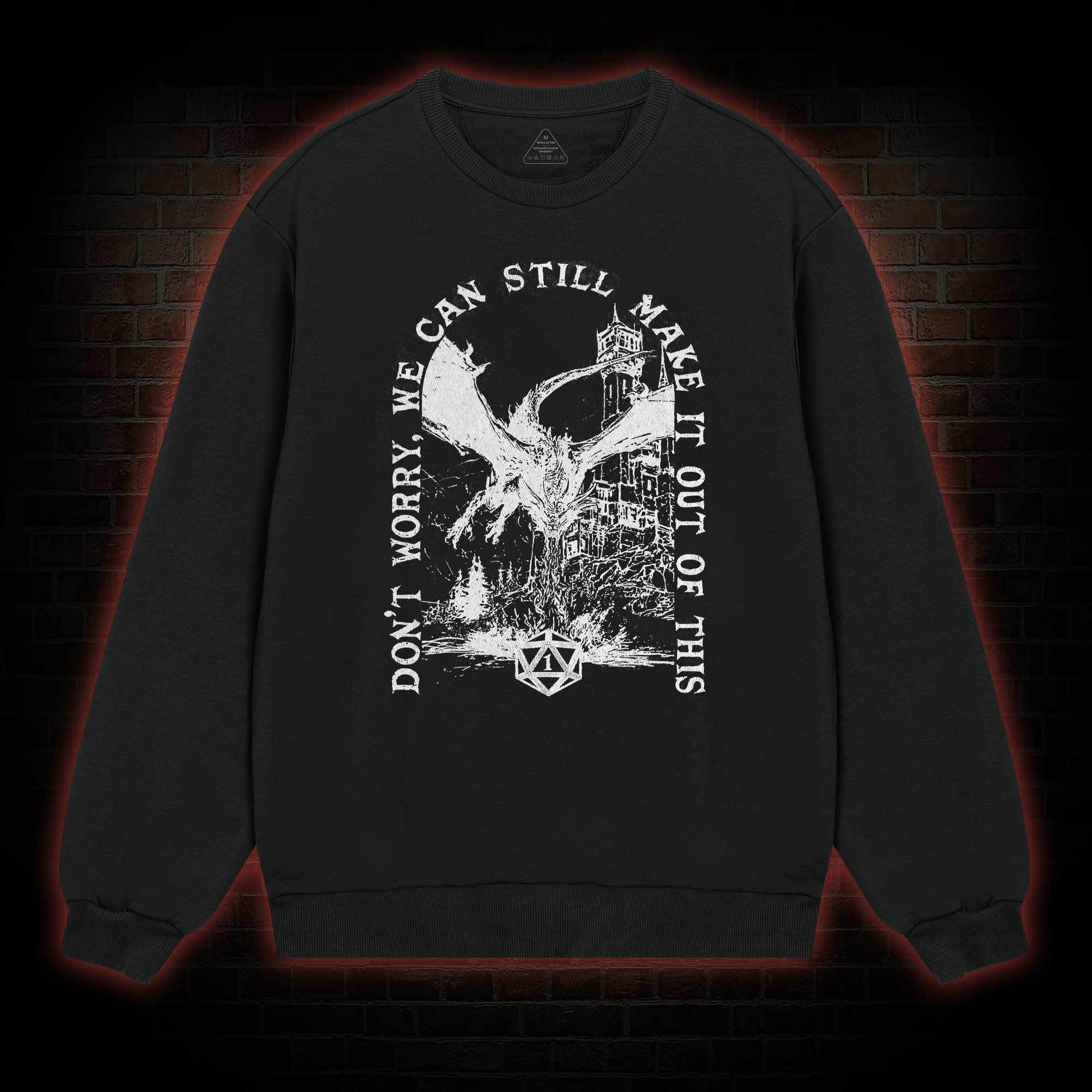 Don't Worry We can Still Make it out of This weatshirt