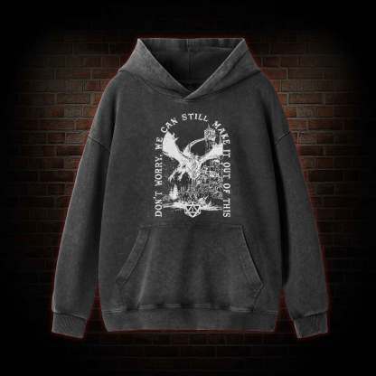 Don't Worry We can Still Make it out of This Washed Hoodie