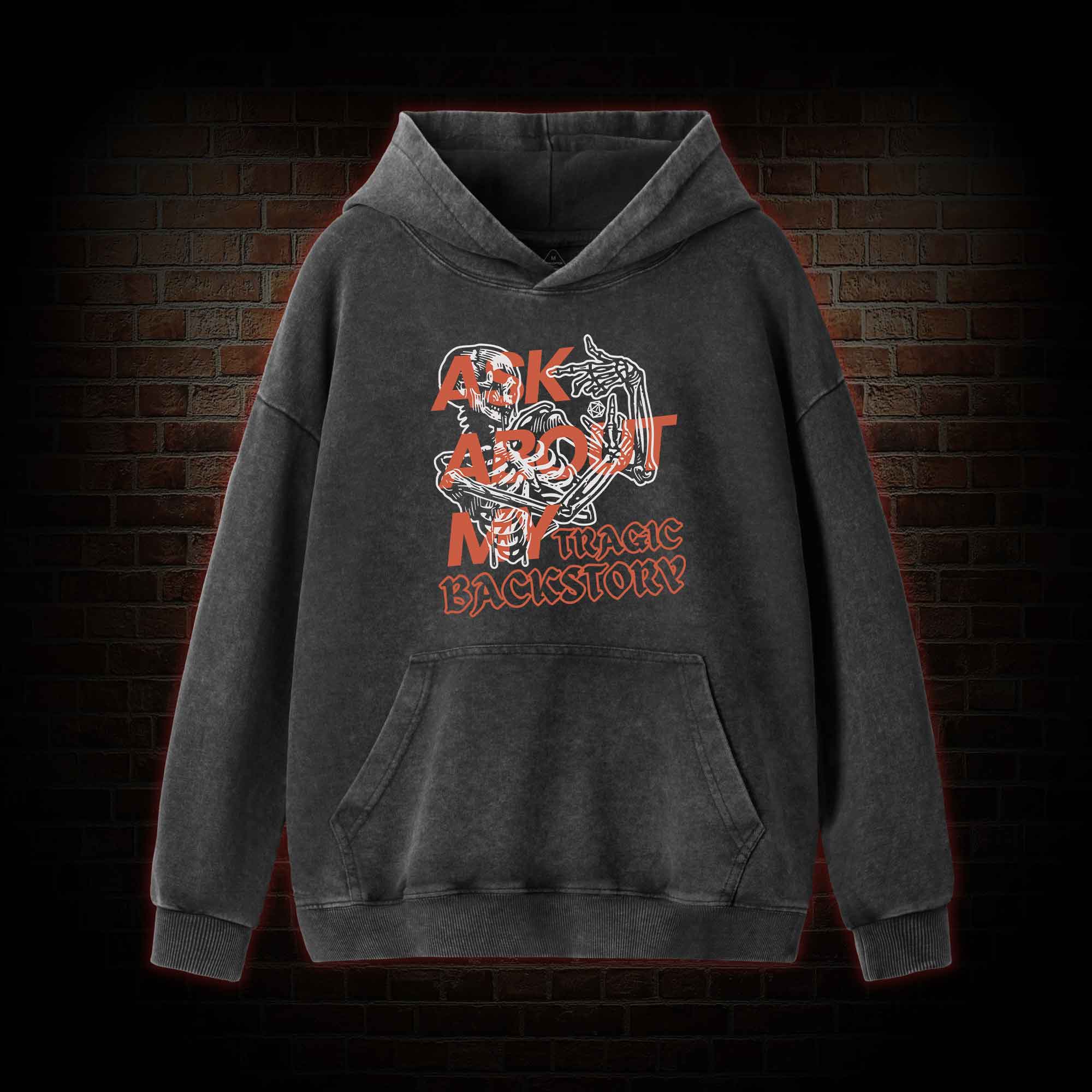 Ask about My Tragic Backstory Washed Hoodie