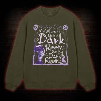 My Whole Life is A Dark Room Sweatshirt