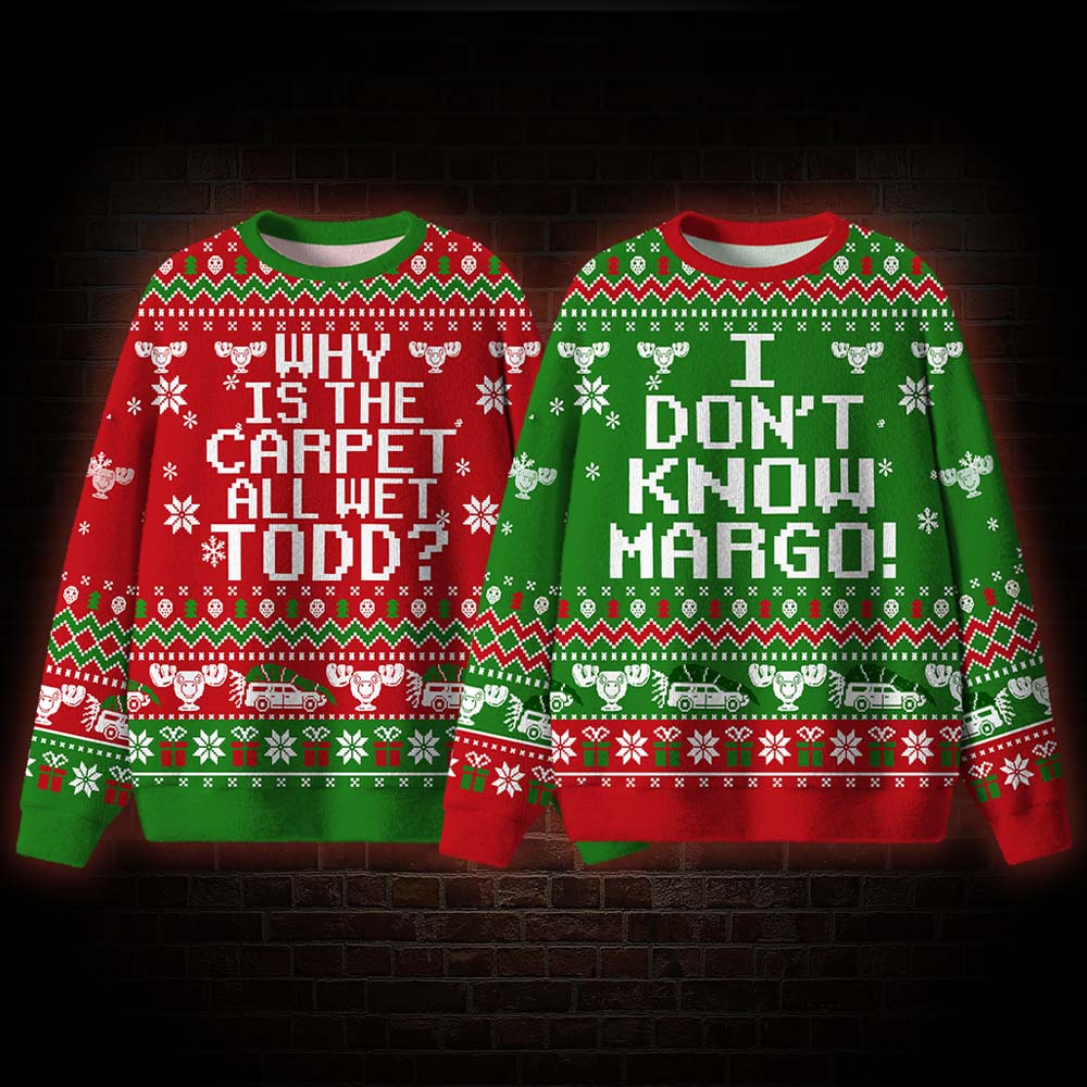Why is The Carpet All Wet Todd? Ugly Sweatshirts