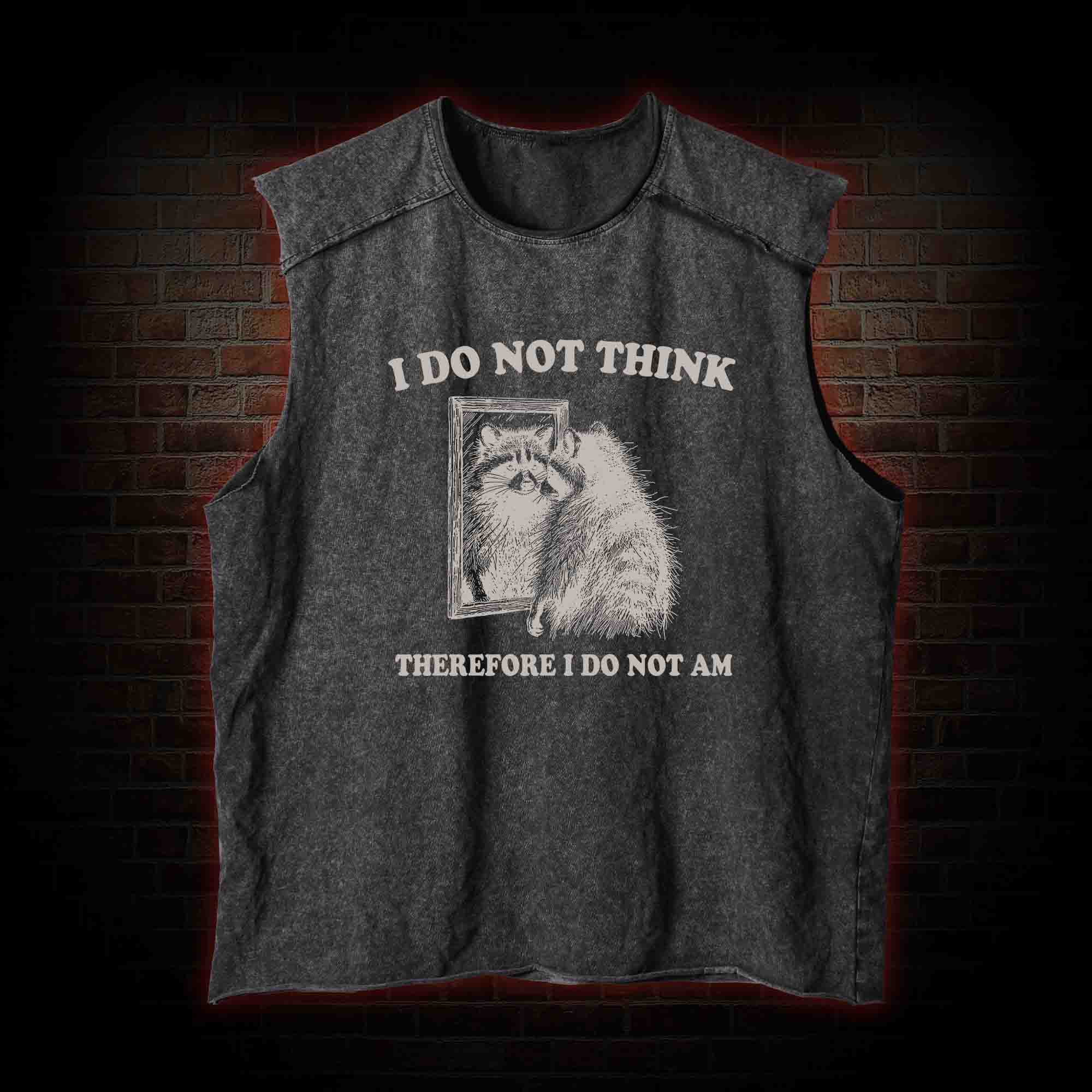 I Do Not Think Therefore I Do Not Am Vintage Washed Tank Top