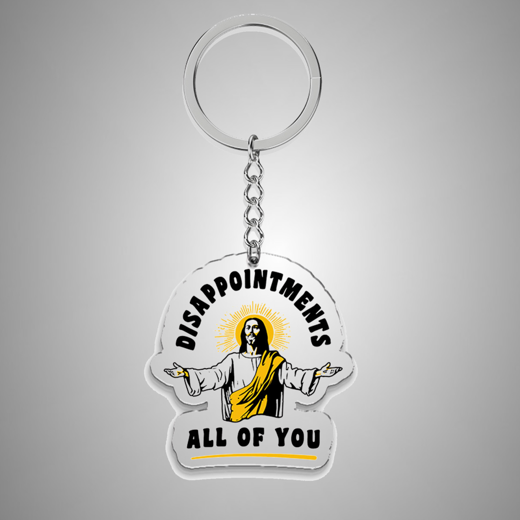 Disappointments All Of You 1pc Keychain