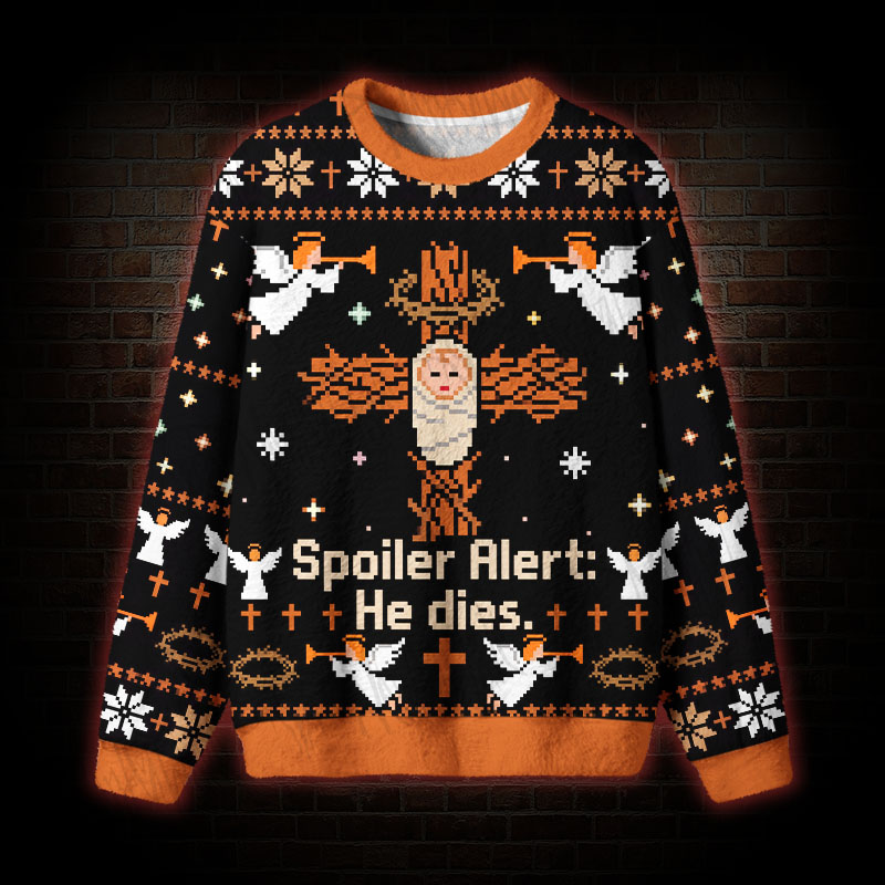 Spoiler Alert Funny Ugly Sweatshirts
