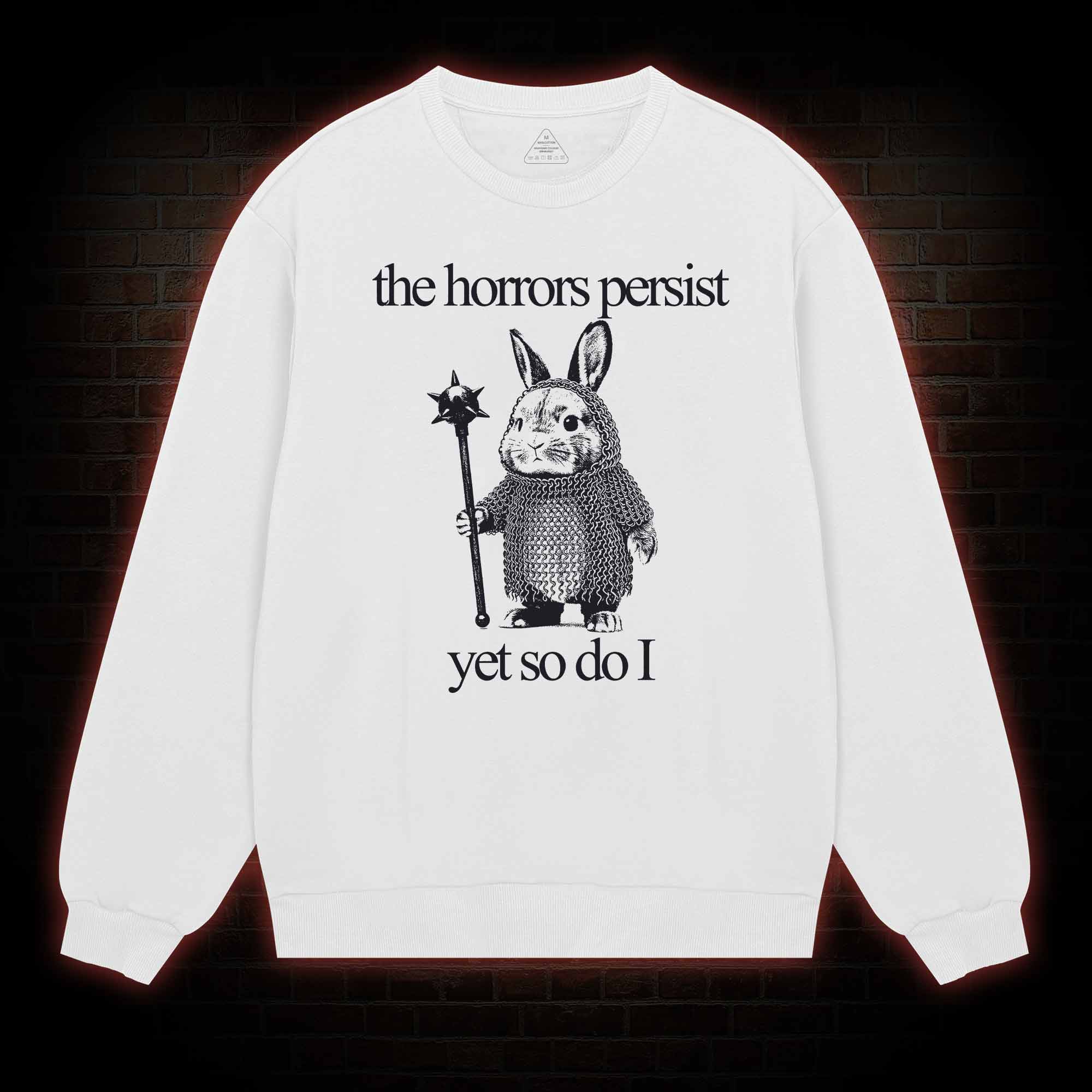 The Horrors Persist But So Do I Cute Bunny Sweatshirt