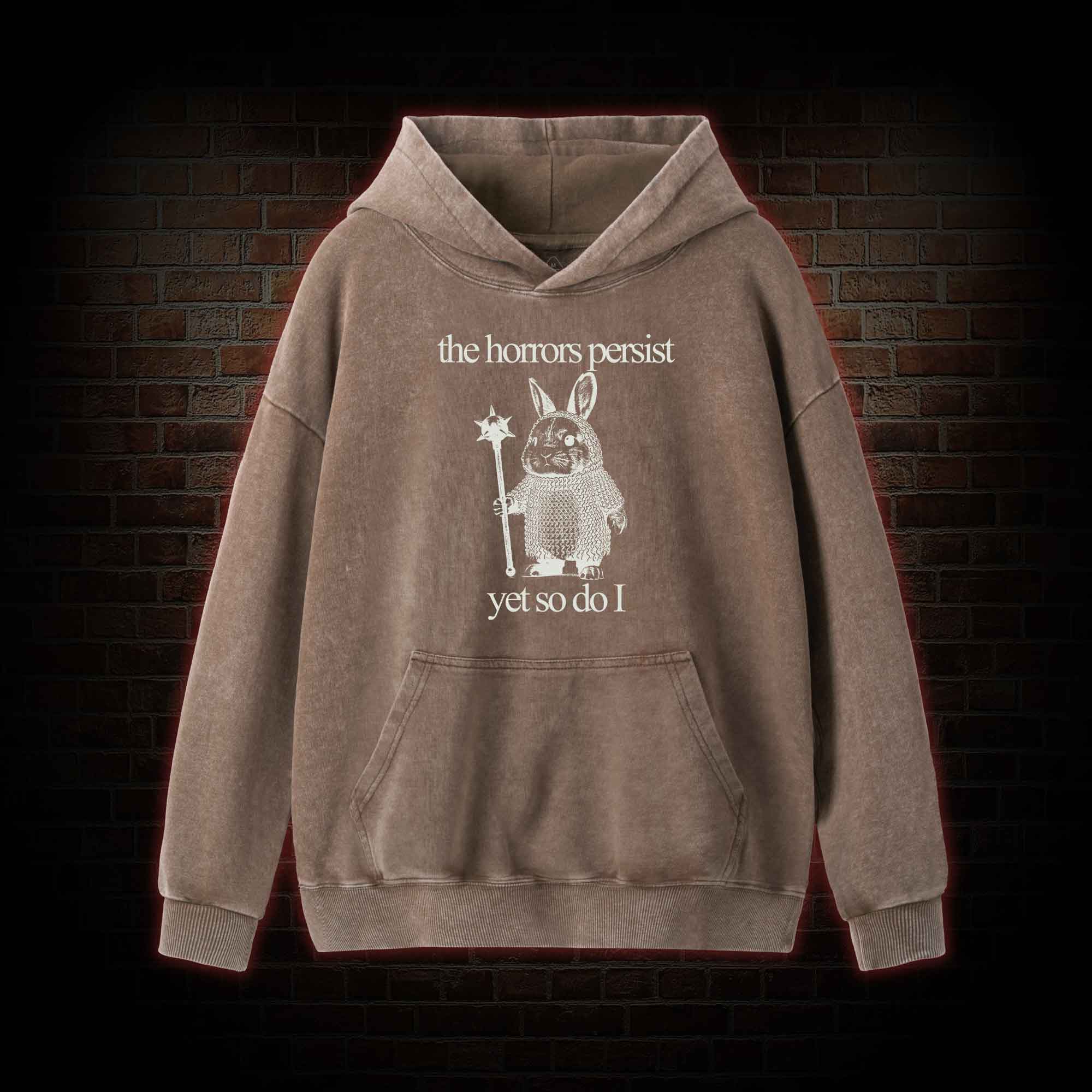 The Horrors Persist But So Do I Cute Bunny Washed Hoodie