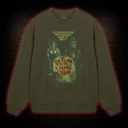 They're Back from The Grave and Ready to Party Sweatshirt
