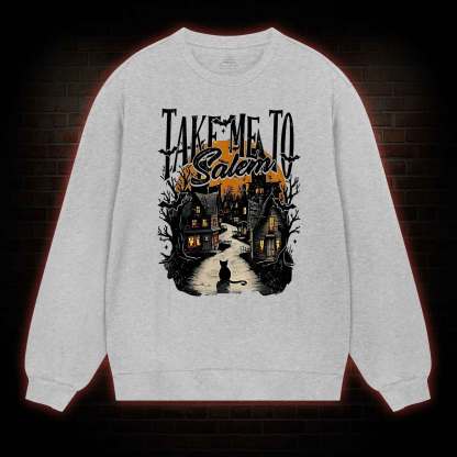 Take Me To Salem weatshirt