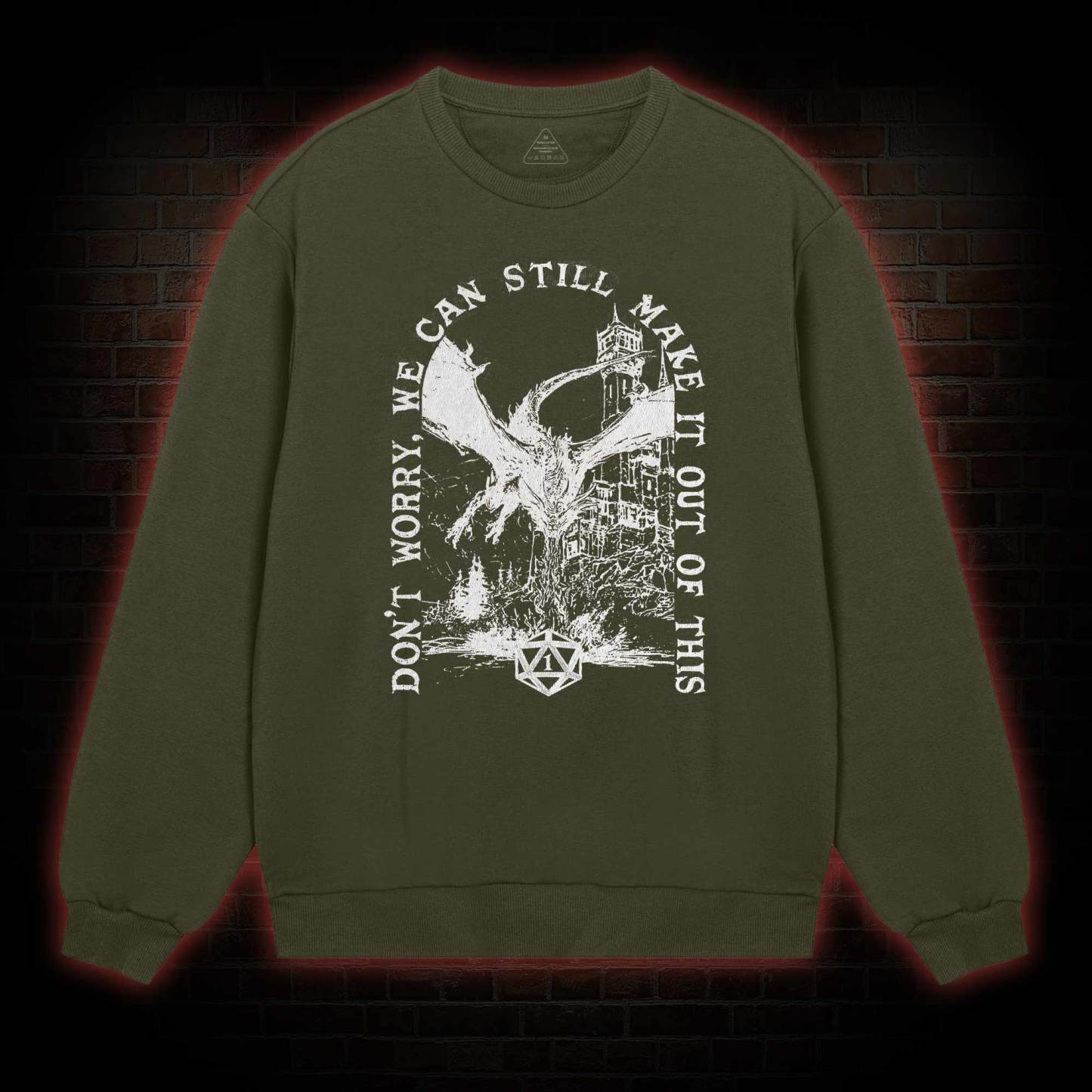 Don't Worry We can Still Make it out of This weatshirt