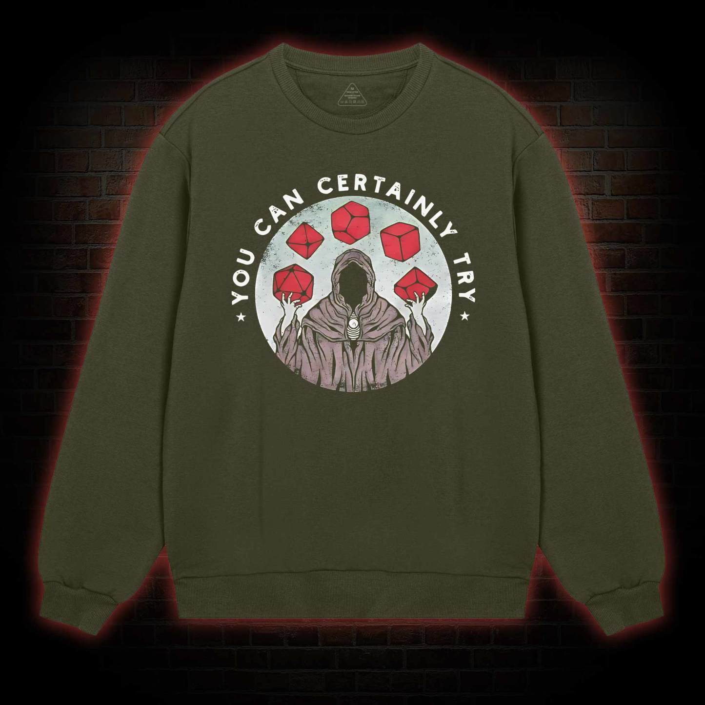 You Can Certainly Try Sweatshirt