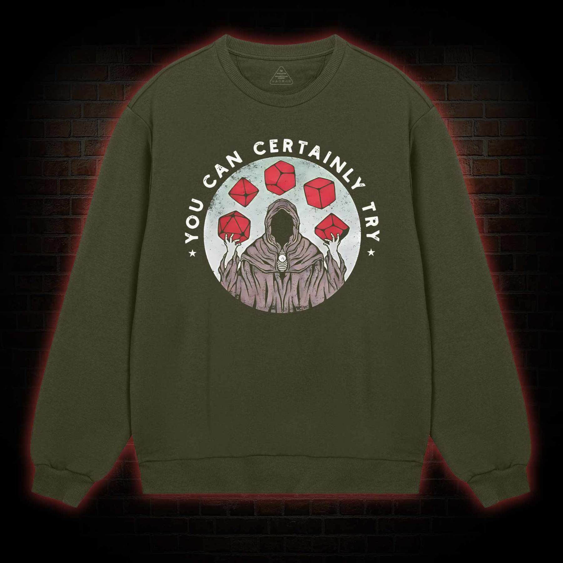 You Can Certainly Try Sweatshirt