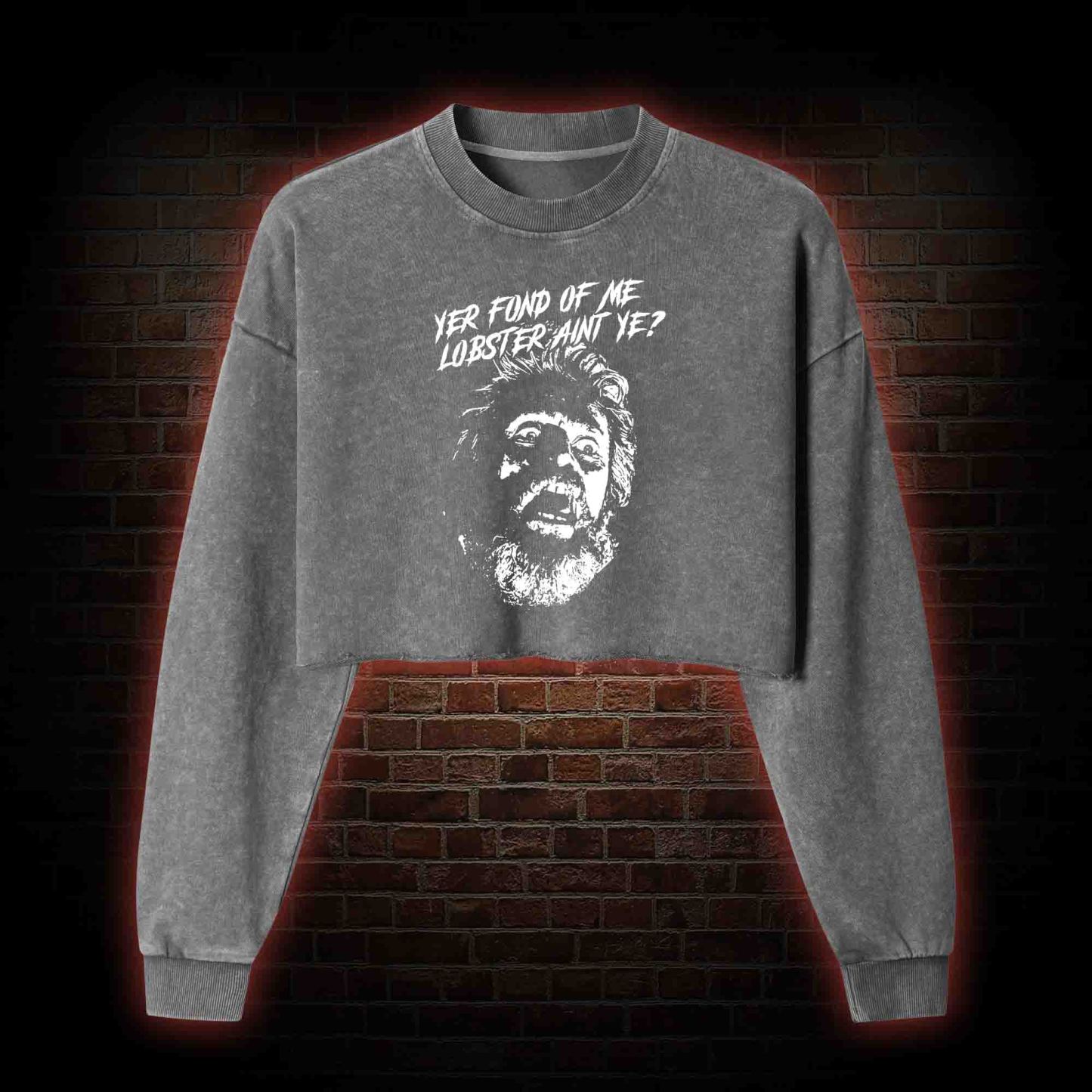 Yer Fond Of Me Lobster Ain’t Ye Washed Cropped Sweatshirts