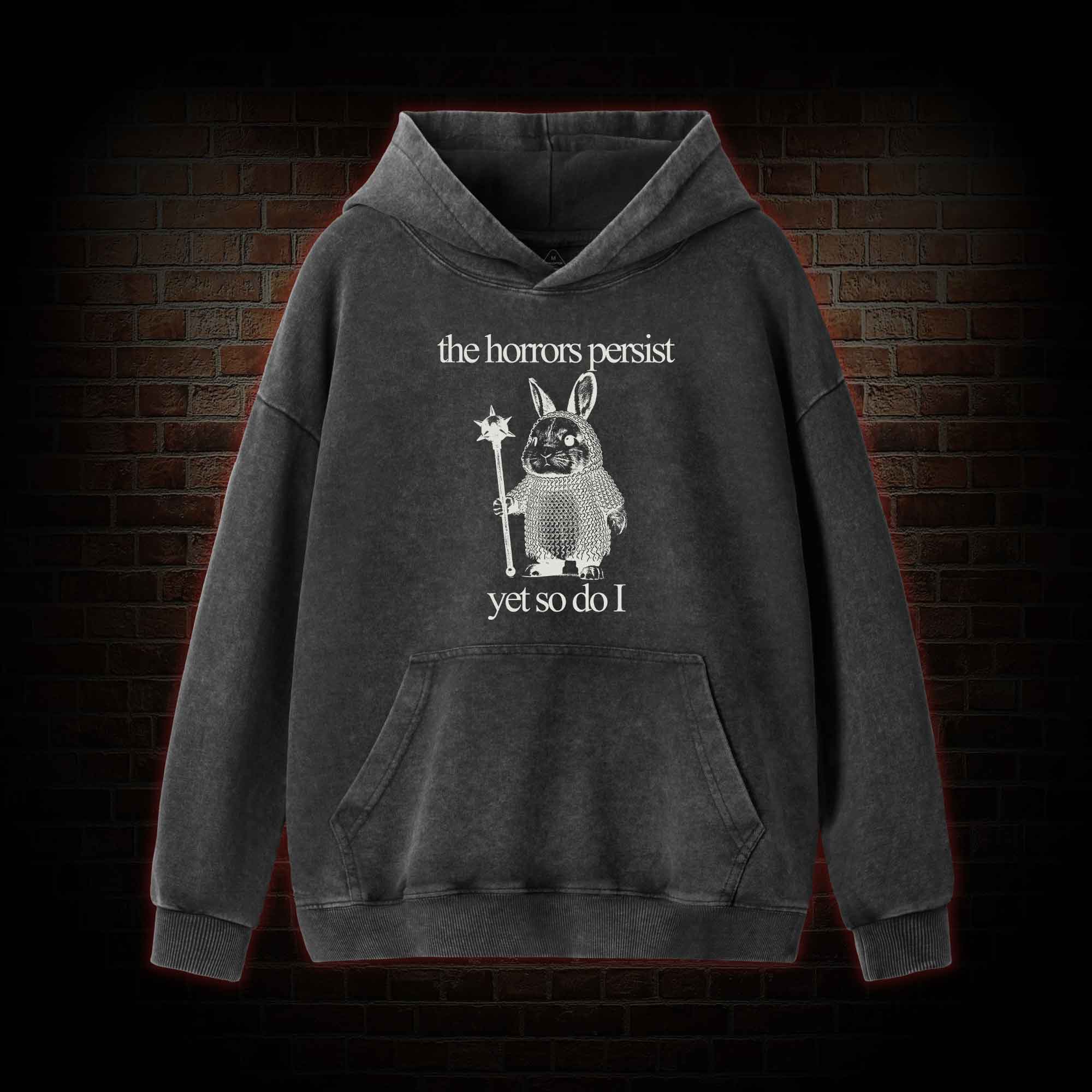 The Horrors Persist But So Do I Cute Bunny Washed Hoodie