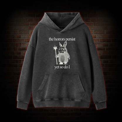 The Horrors Persist But So Do I Cute Bunny Washed Hoodie