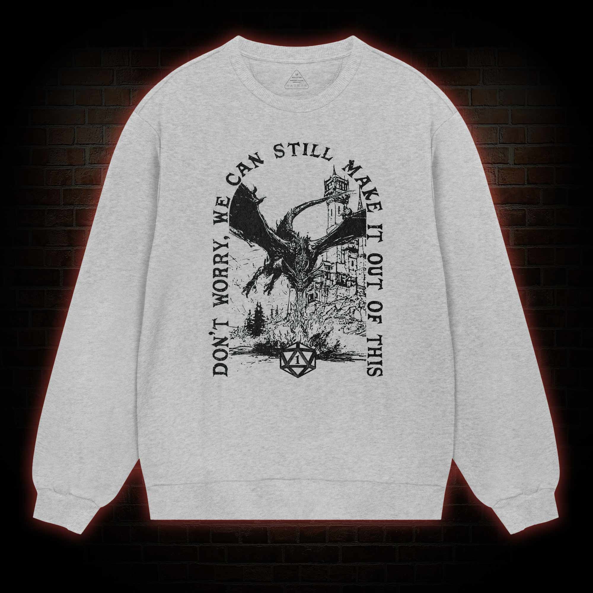 Don't Worry We can Still Make it out of This weatshirt