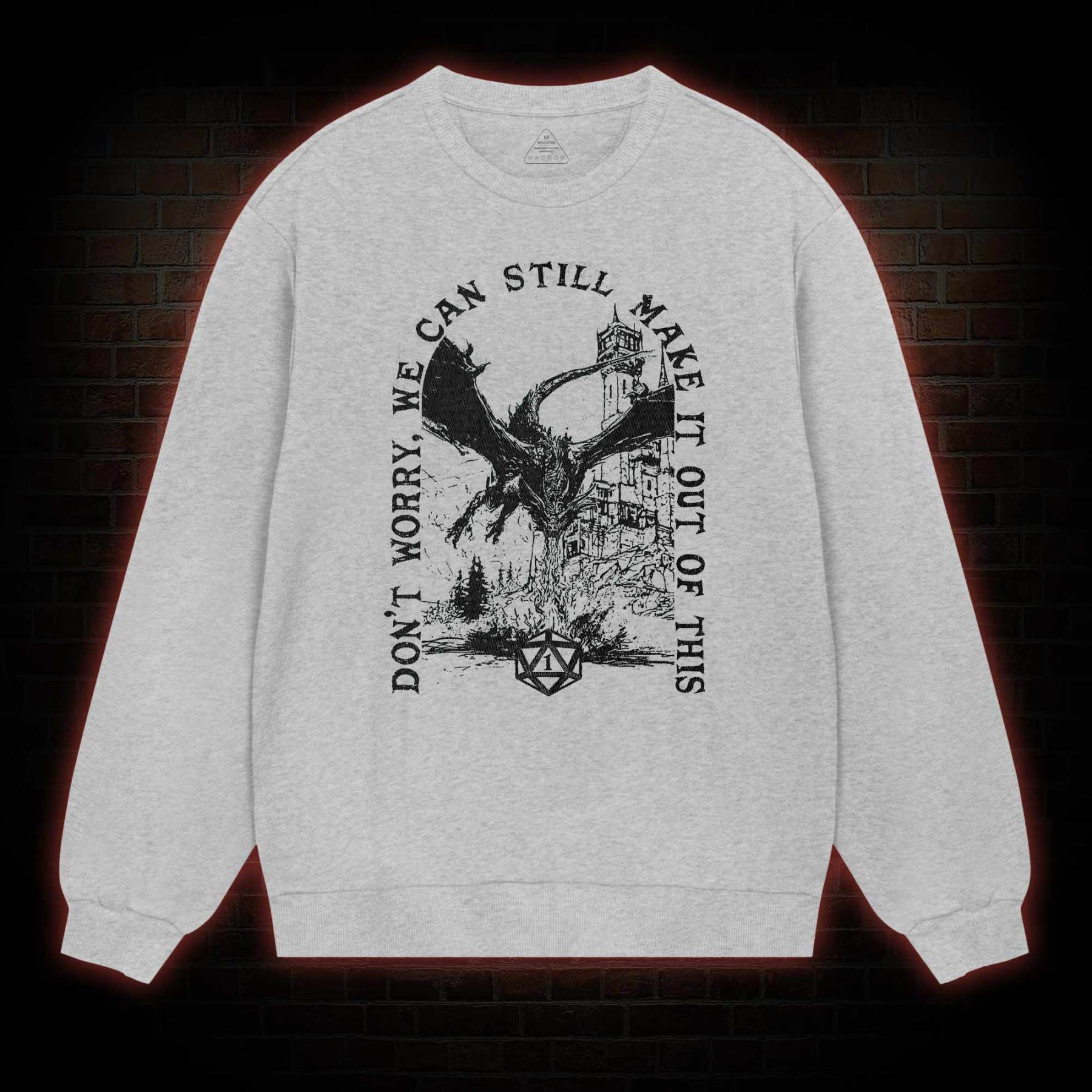 Don't Worry We can Still Make it out of This weatshirt