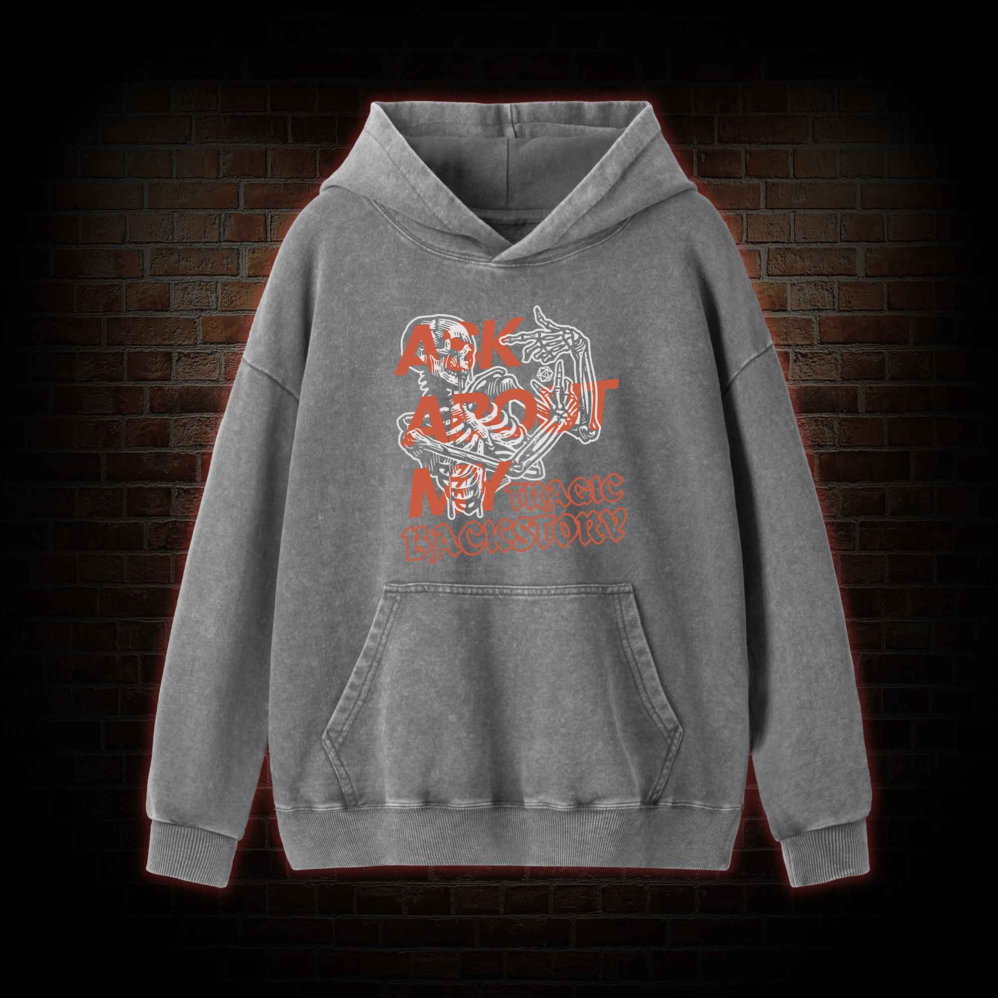 Ask about My Tragic Backstory Washed Hoodie