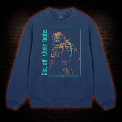 Cut of Their Limbs Sweatshirt