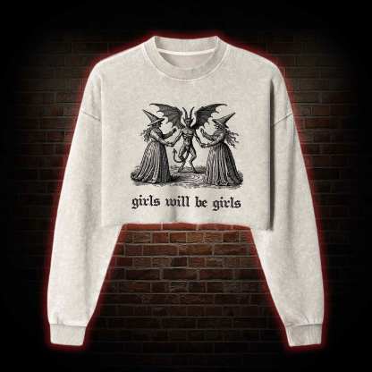 Girls Will Be Girls Washed Cropped Sweatshirts