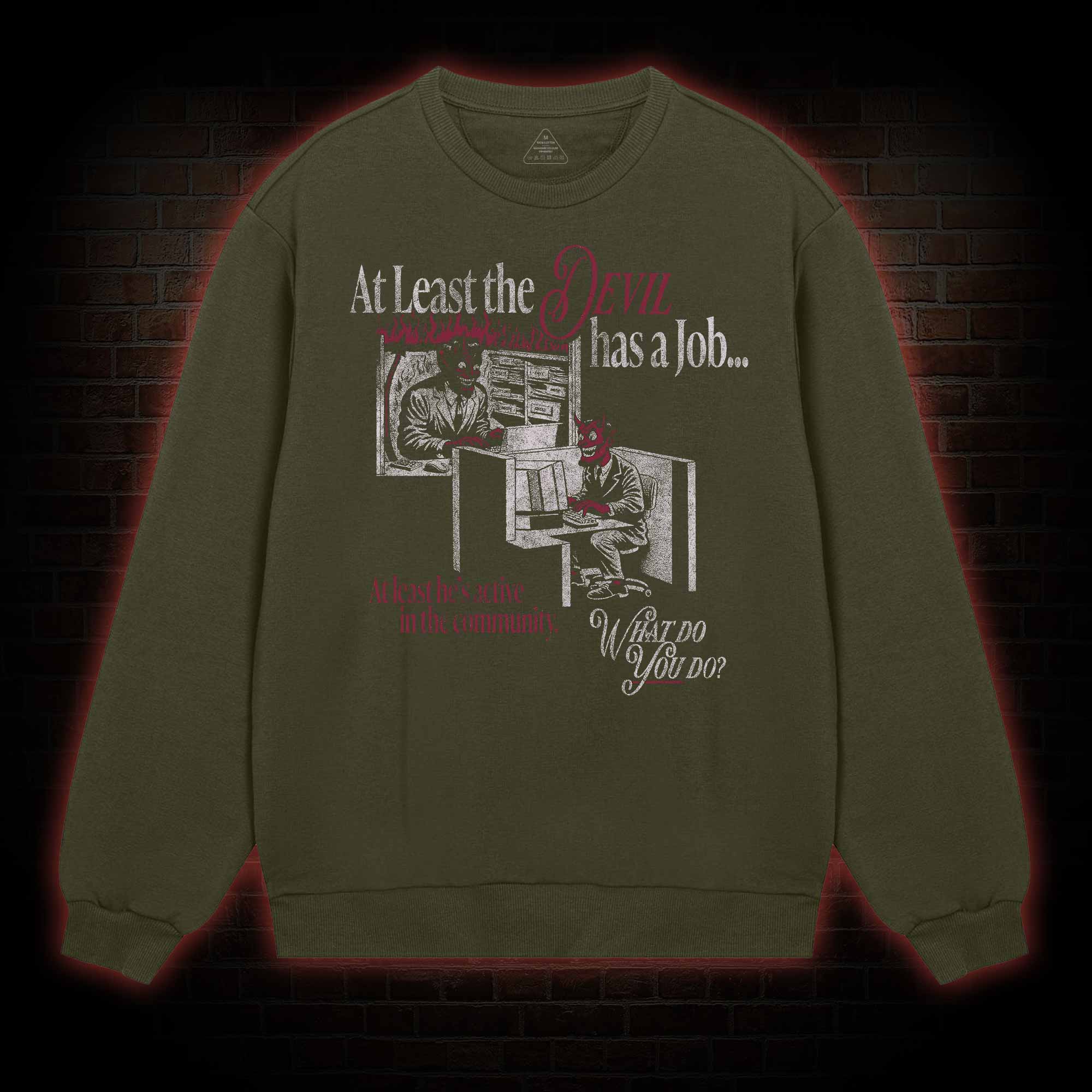 At Least the Devil....Sweatshirt