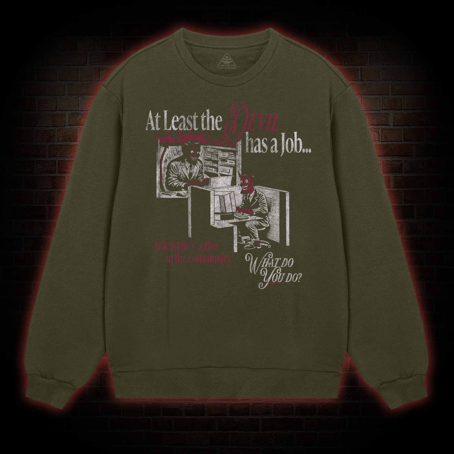 At Least the Devil....Sweatshirt