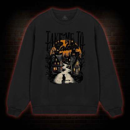Take Me To Salem weatshirt