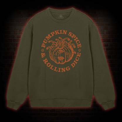 Pumpkin Spice and Rolling Dice weatshirt